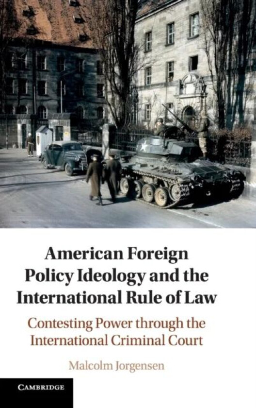 American Foreign Policy Ideology and the International Rule of Law av Malcolm (Humboldt-Universitat zu Berlin) Jorgensen