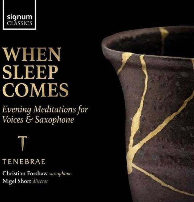 Victoria Meteyard, Tenebrae, Nigel Short, Antoine Brumel, Christian Forshaw, Henry Francis Lyte, William Henry Monk, Owain Park When Sleep Comes Evening Meditations For Voices & Saxophone CD