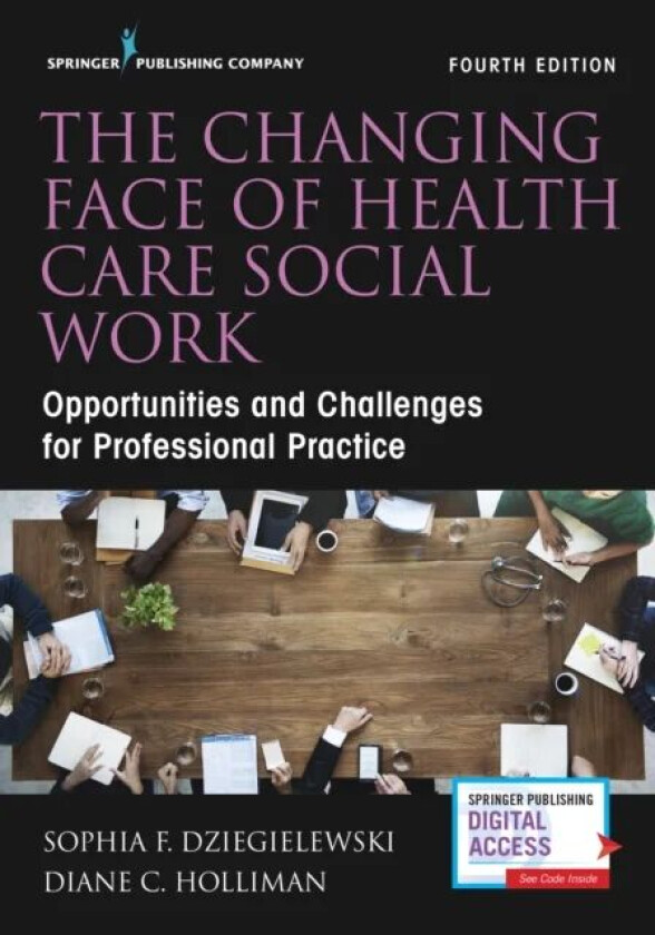The Changing Face of Health Care Social Work av Sophia F. Dziegielewski, Diane C. Holliman