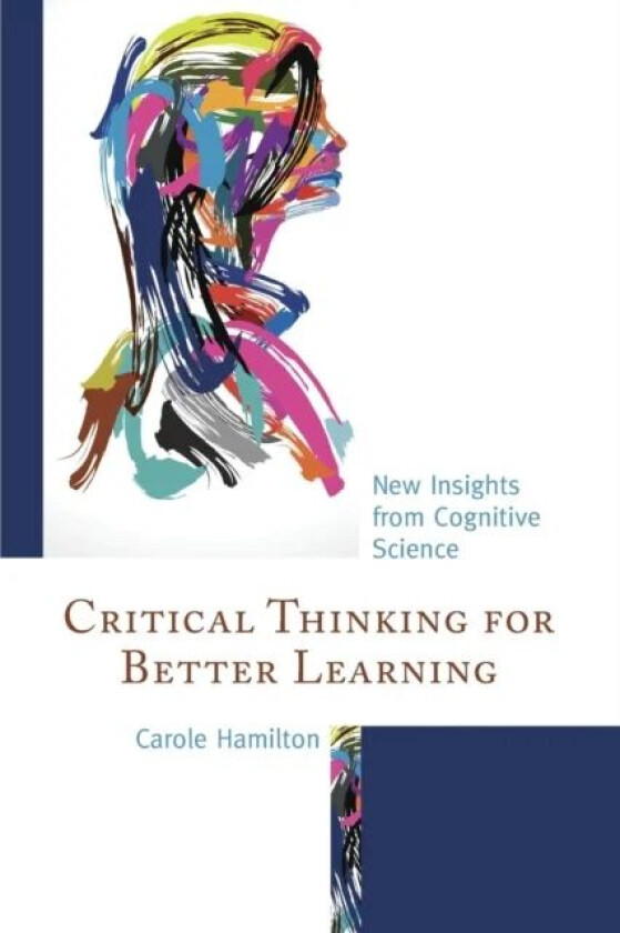 Critical Thinking for Better Learning av Carole Hamilton