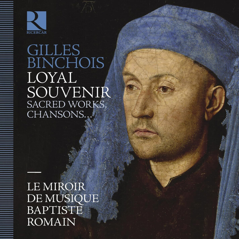 Le Miroir De Musique, Baptiste Romain Binchois: Loyal souvenir CD