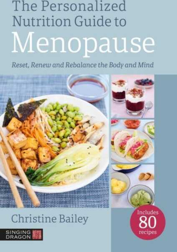 The Personalized Nutrition Guide to Menopause Reset, Renew and Rebalance the Body and Mind