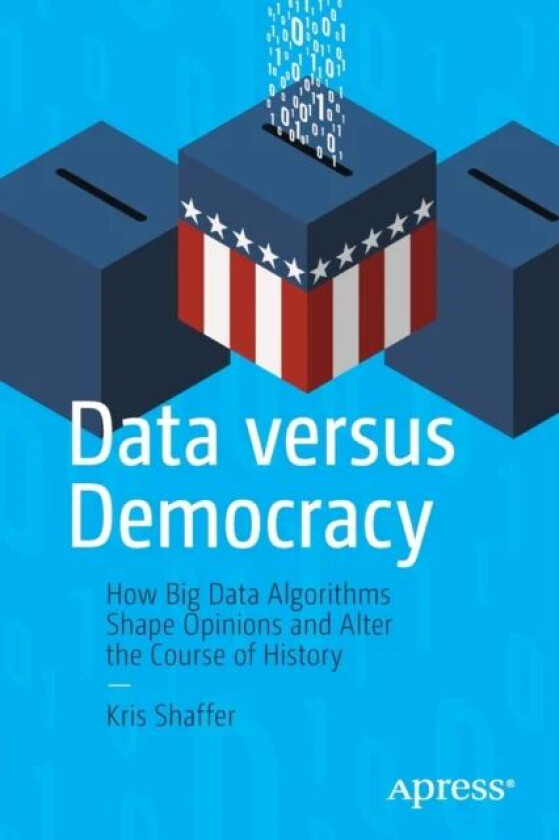 Data versus Democracy av Kris Shaffer