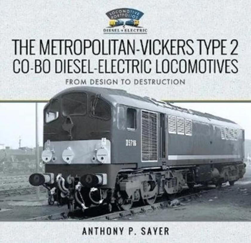 The Metropolitan-Vickers Type 2 Co-Bo Diesel-Electric Locomotives av Anthony P Sayer