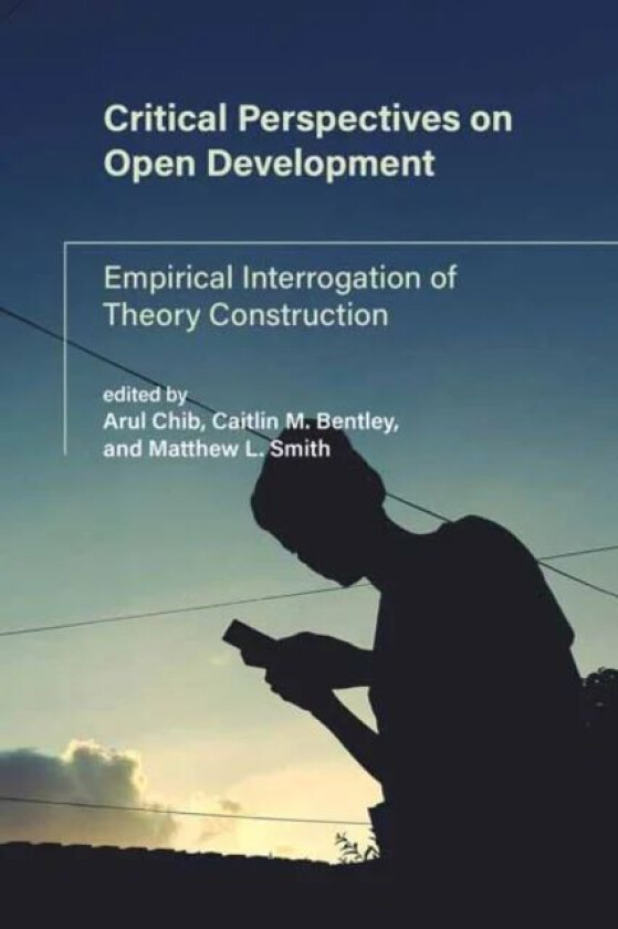 Critical Perspectives on Open Development av Arul Chib, Matthew L. Smith