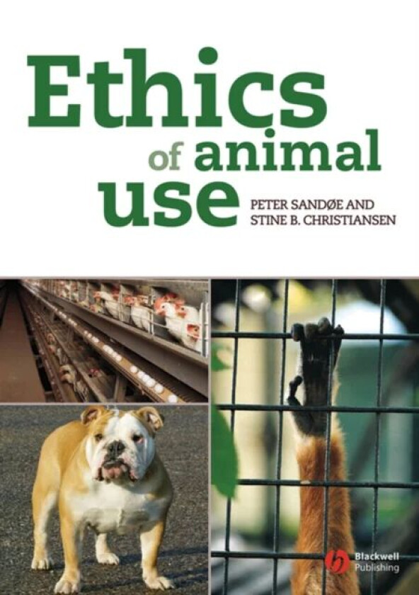 Ethics of Animal Use av Peter (University of Copenhagen Copenhagen Denmark) Sandoe, Stine B. (University of Copenhagen Copenhagen Denmark) Christianse