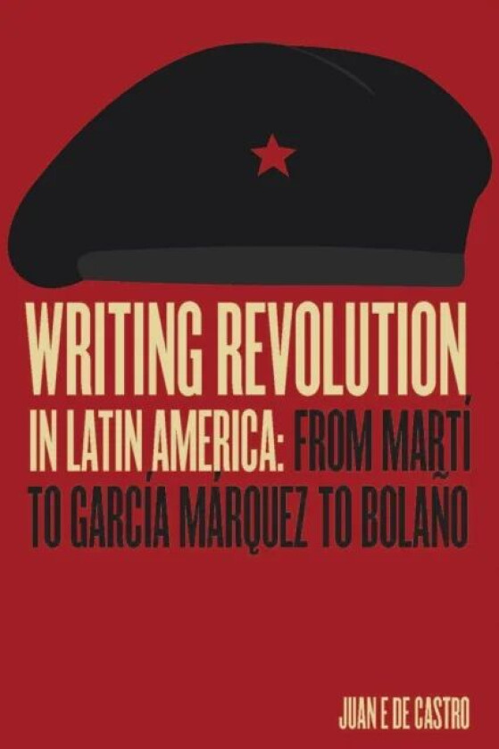 Writing Revolution in Latin America av Juan De Castro
