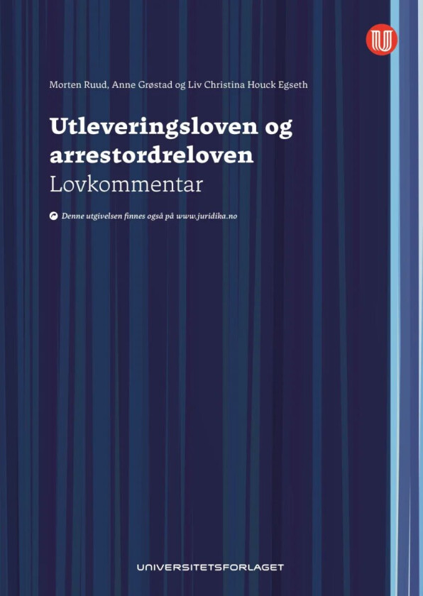 Utleveringsloven og arrestordreloven av Liv Christina Houck Egseth, Anne Grøstad, Morten Ruud