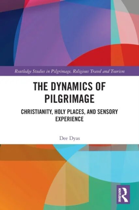 The Dynamics of Pilgrimage av Dee Dyas
