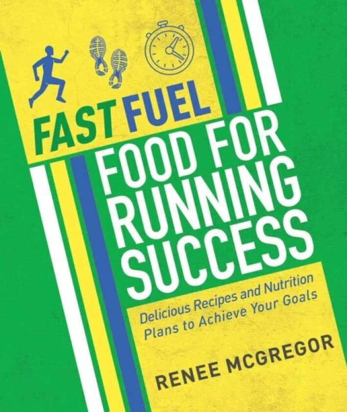 Fast Fuel: Food for Running Success av Renee McGregor