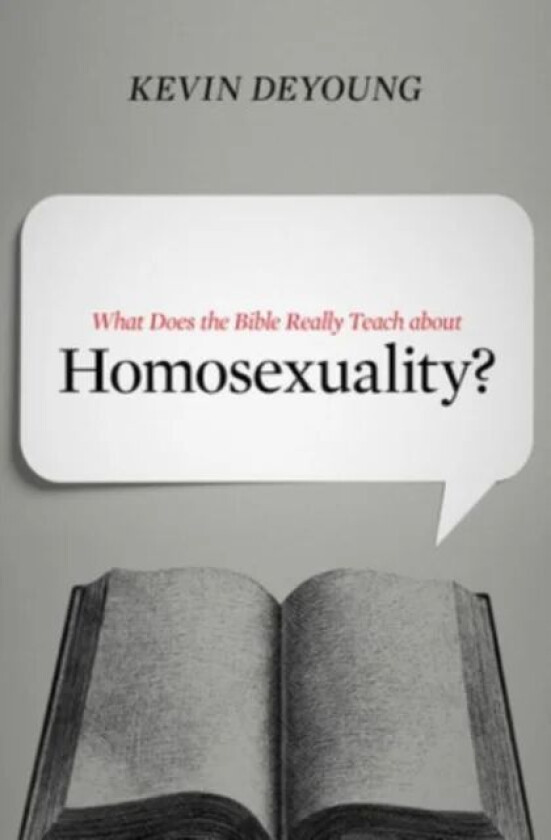 What Does the Bible Really Teach about Homosexuality? av Kevin DeYoung