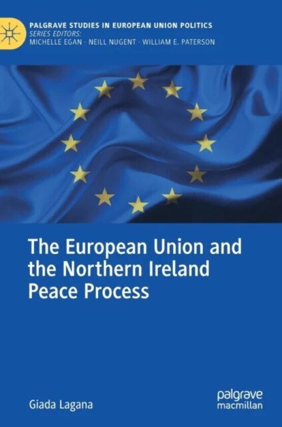 The European Union and the Northern Ireland Peace Process av Giada Lagana