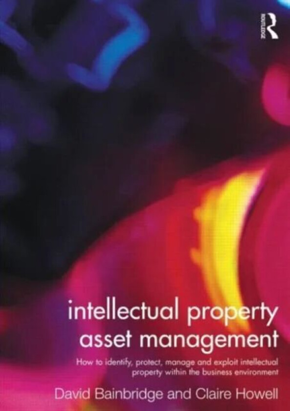 Intellectual Property Asset Management av Claire Howell, David Bainbridge