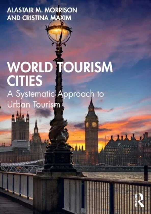 World Tourism Cities av Alastair M. Morrison, Cristina Maxim