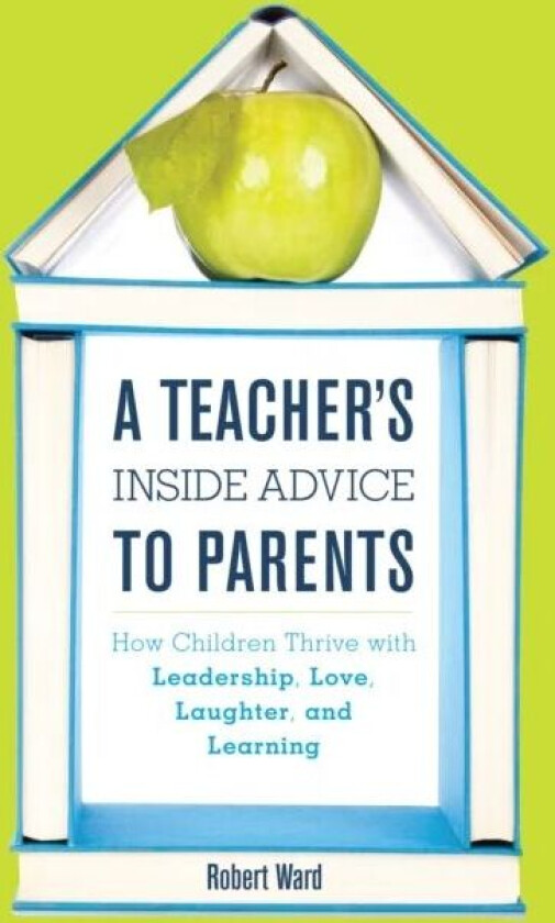 A Teacher's Inside Advice to Parents av Robert Ward