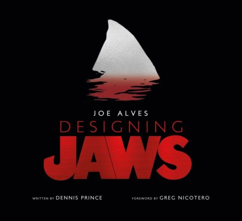 Joe Alves: Designing Jaws av Dennis L. Prince