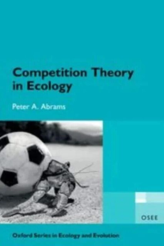 Competition Theory in Ecology av Peter A. (Professor Emeritus Professor Em Abrams