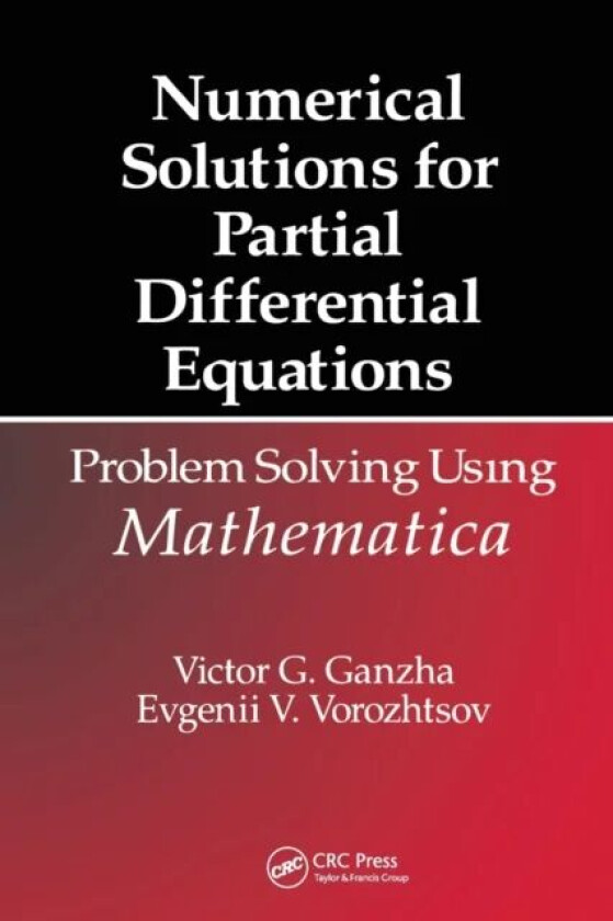 Numerical Solutions for Partial Differential Equations av Victor Grigor'e Ganzha, Evgenii Vasilev Vorozhtsov