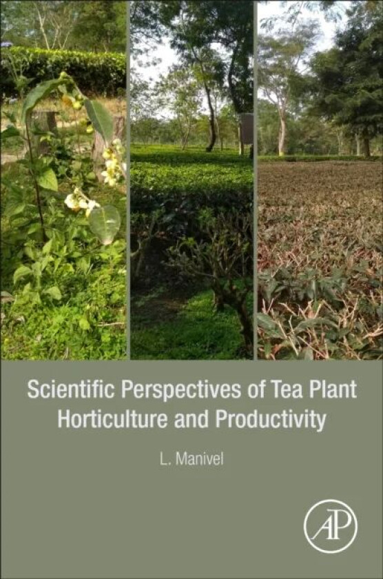 Scientific Perspectives of Tea Plant Horticulture and Productivity av L. (Former Plant Physiologist Tocklai Tea Research Institute and UPASI Tea Resea