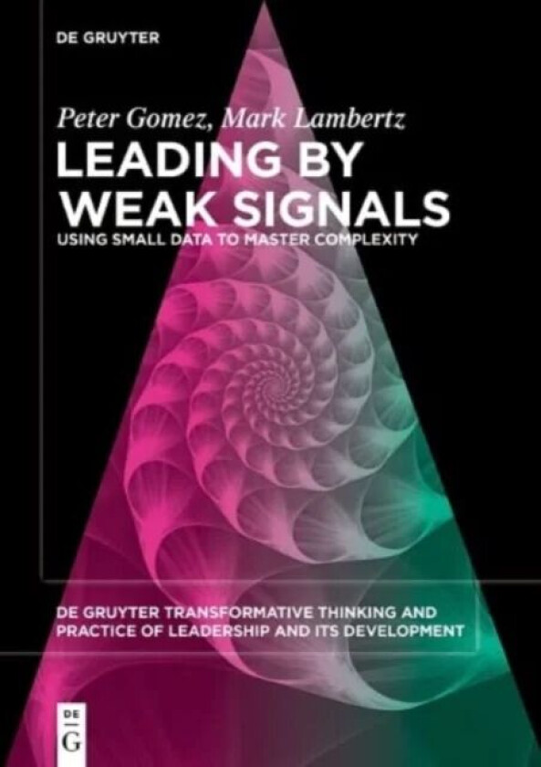 Leading by Weak Signals av Peter Gomez, Mark Lambertz