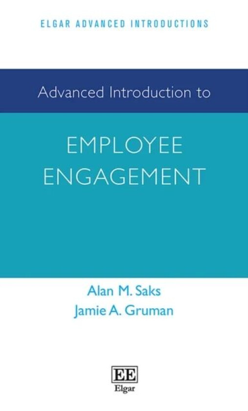 Advanced Introduction to Employee Engagement av Alan M. Saks, Jamie A. Gruman