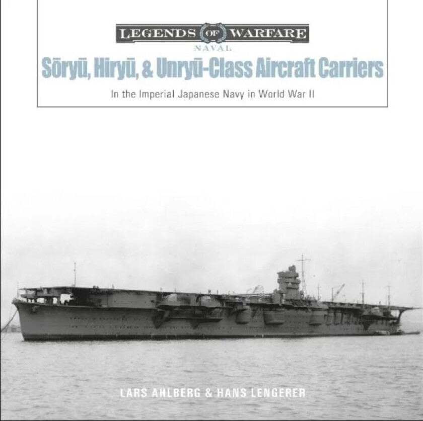 Soryu, Hiryu, and Unryu-Class Aircraft Carriers av Lars Ahlberg, Hans Lengerer