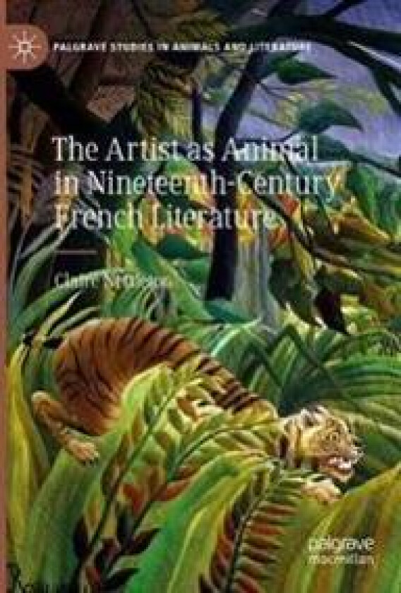 The Artist as Animal in Nineteenth-Century French Literature