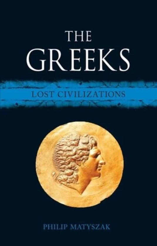 The Greeks av Philip Matyszak
