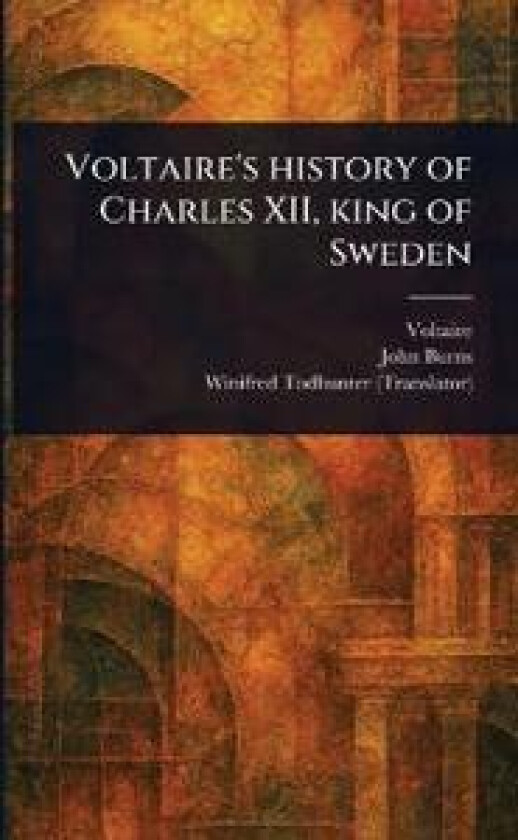 Voltaire's history of Charles XII, king of Sweden