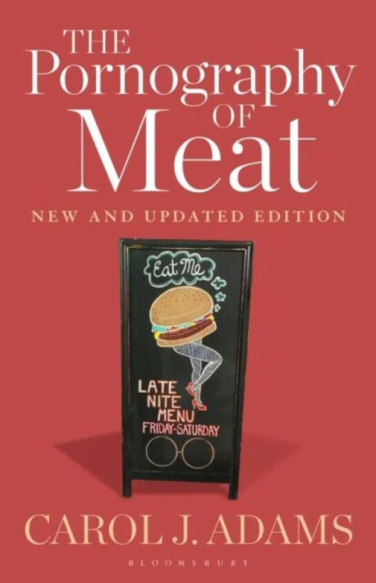 The Pornography of Meat: New and Updated Edition av Carol J. (Activist and Freelance Author USA) Adams