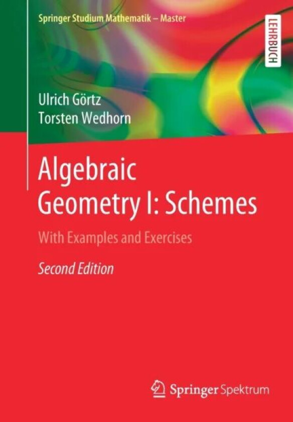 Algebraic Geometry I: Schemes av Ulrich Goertz, Torsten Wedhorn
