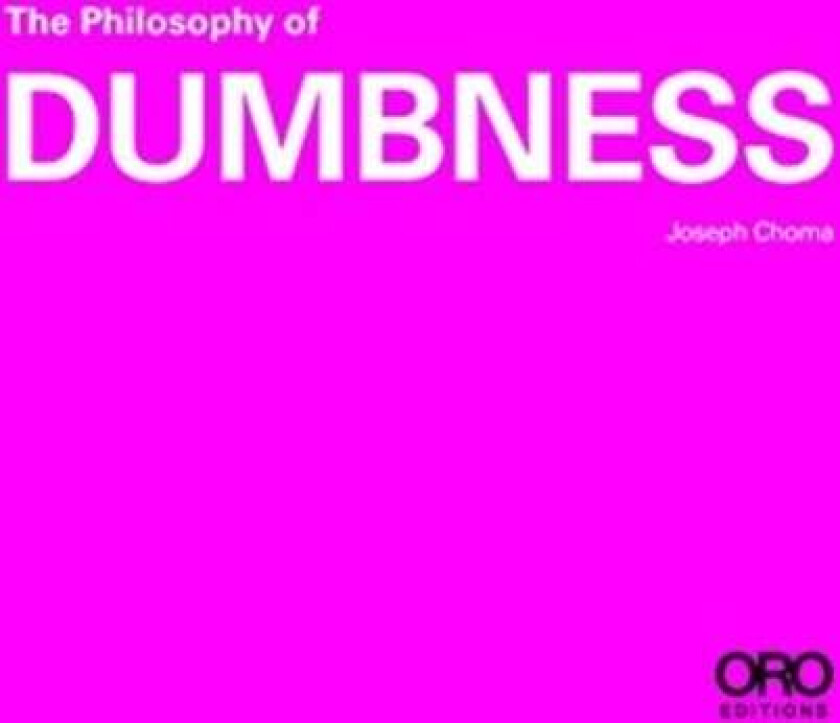 The Philosophy of Dumbness av Joseph Choma