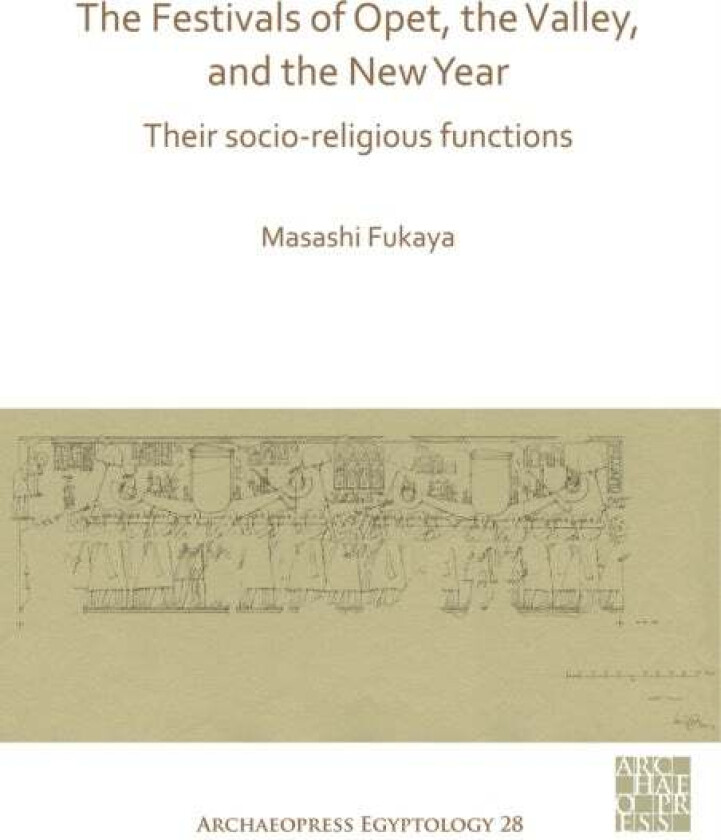 The Festivals of Opet, the Valley, and the New Year av Masashi Fukaya