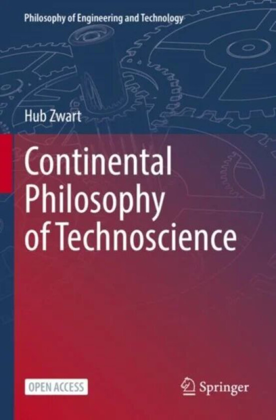 Continental Philosophy of Technoscience av Hub Zwart