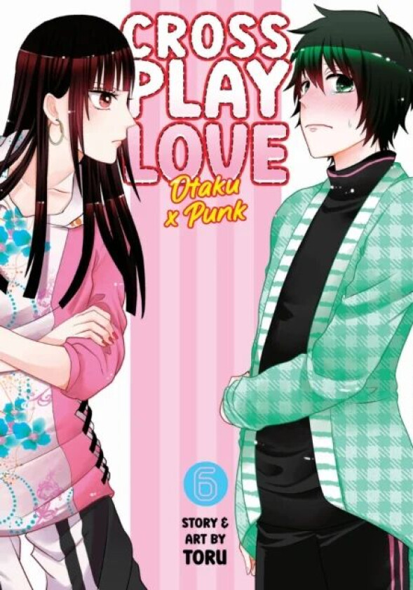 Crossplay Love: Otaku x Punk Vol. 6 av Toru