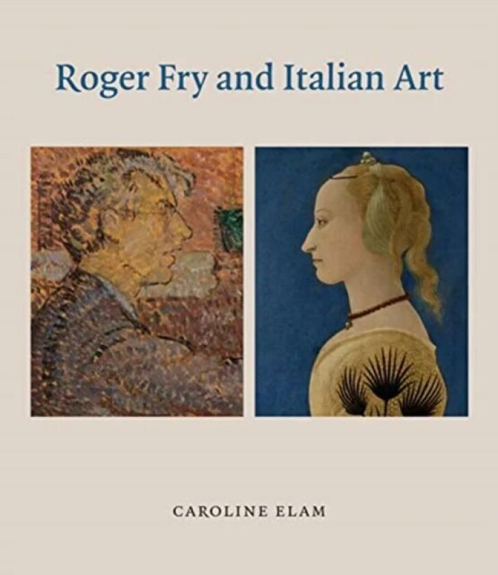 Roger Fry and Italian Art av Caroline Elam