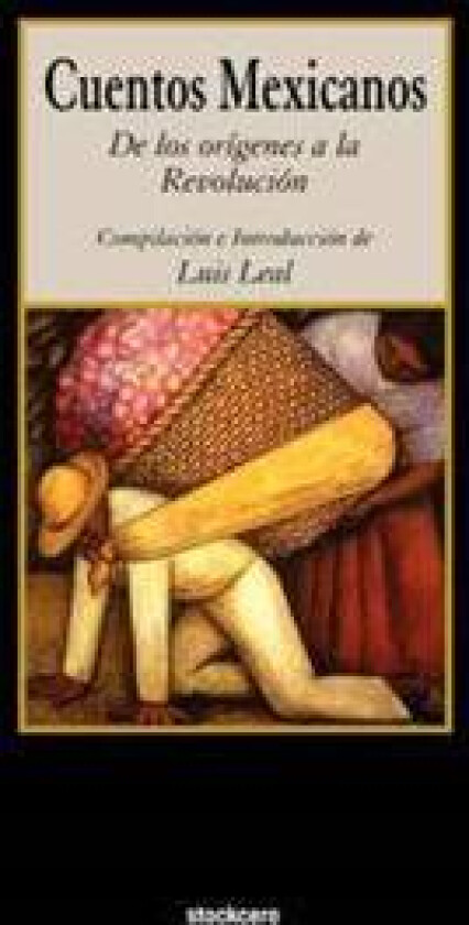 Cuentos Mexicanos - de Los Origenes a la Revolucion