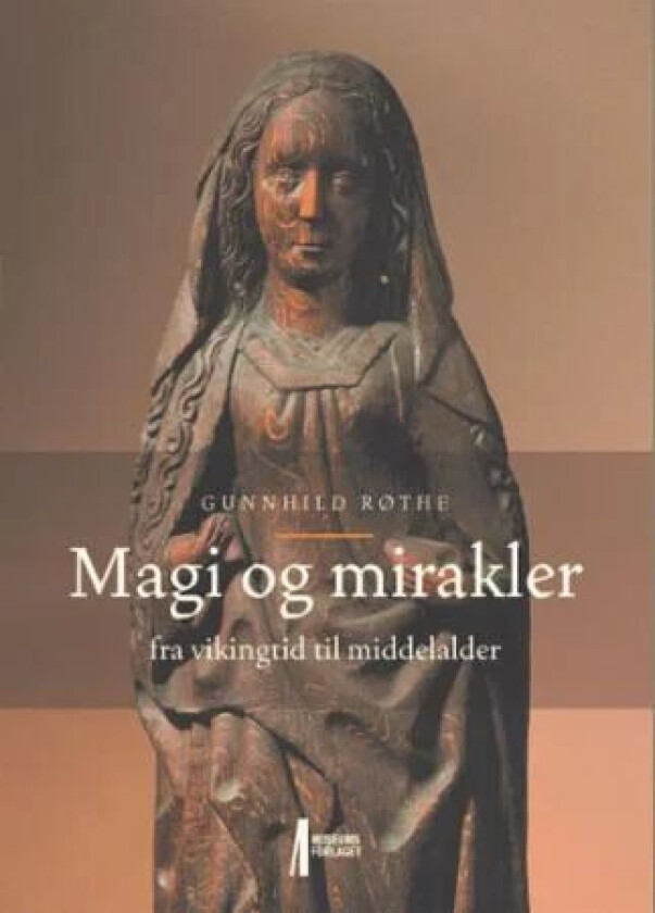 Magi og mirakler av Gunnhild Røthe