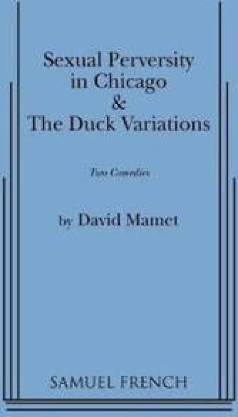 'Sexual Perversity in Chicago' and 'the Duck Variations': Two Plays