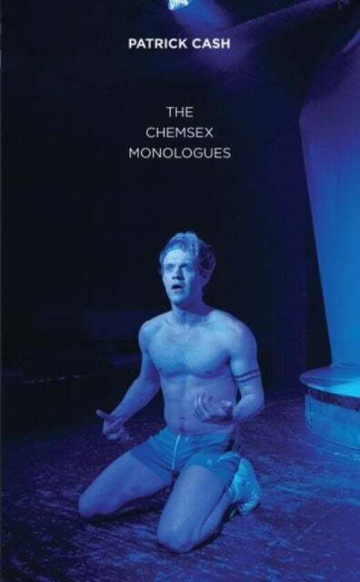 The Chemsex Monologues av Patrick (Author) Cash
