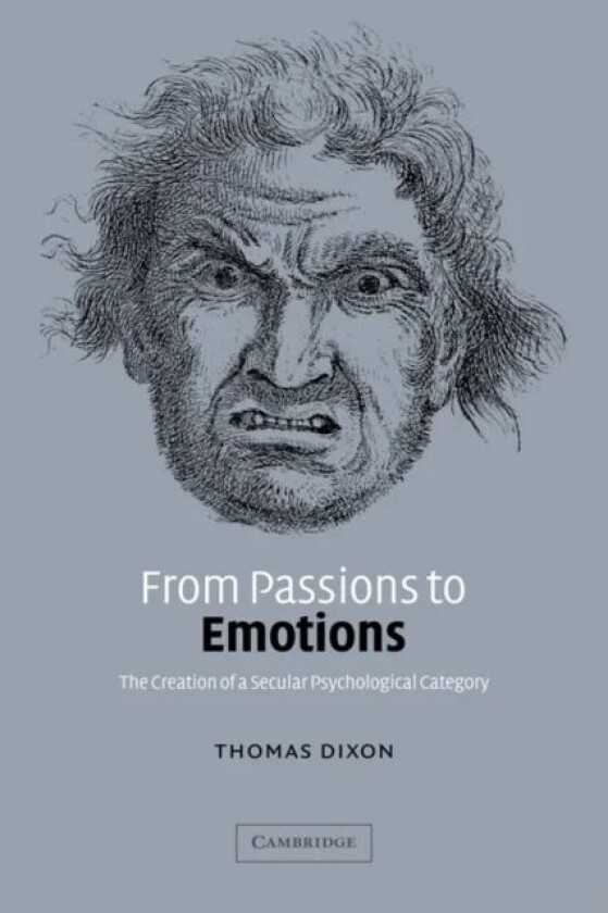 From Passions to Emotions av Thomas (University of Cambridge) Dixon