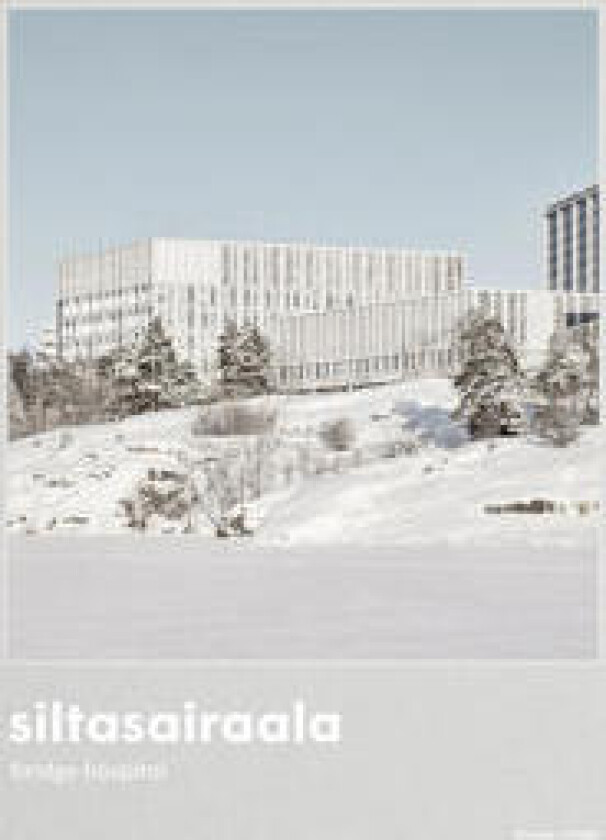 Siltasairaala : the bridge hospital