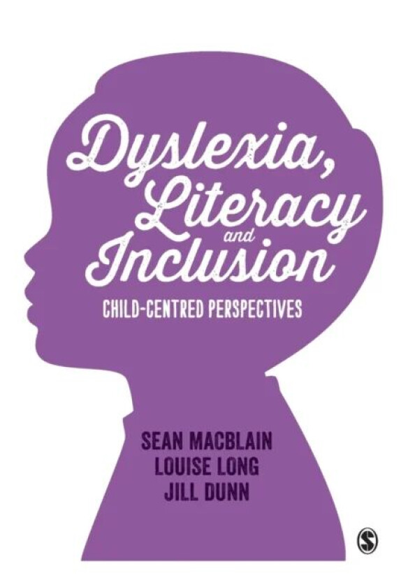 Dyslexia, Literacy and Inclusion av Sean MacBlain, Louise Long, Jill Dunn