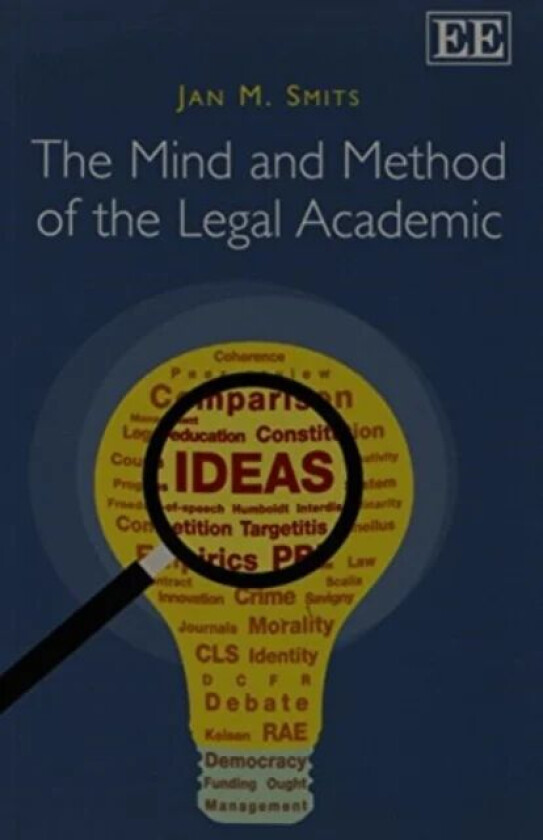 The Mind and Method of the Legal Academic av Jan M. Smits