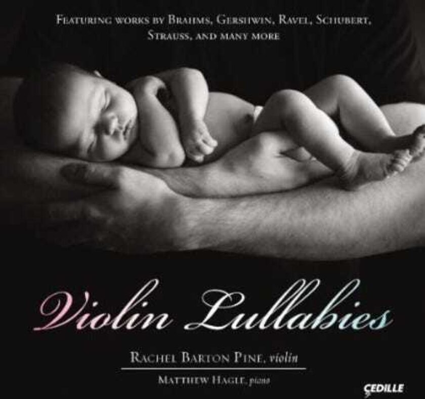 Rachel Barton Pine, Matthew Hagle, Camillo Sivori, G. Frank Blackbourne (aka Victor Béraud), Igor Frolov, Ludwig Schwab, Mikhail Antsev, Vladimir Rebikov, William Grant Still Violin Lullabies CD