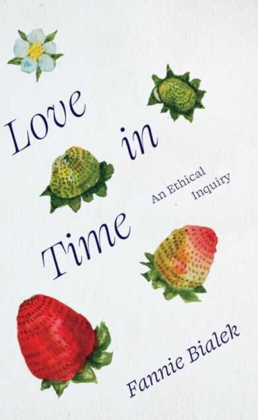 Love in Time An Ethical Inquiry