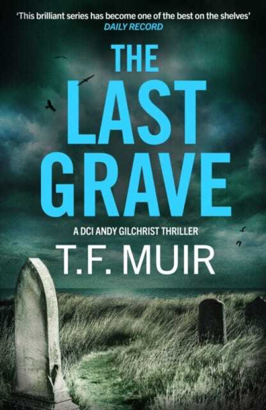 The Last Grave A pulsepounding, gripping Scottish crime thriller