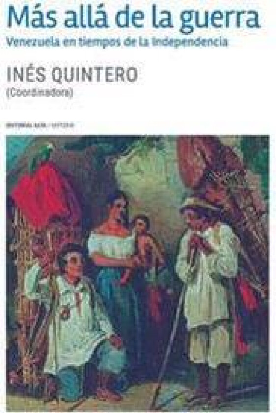 Más allá de la guerra: Venezuela en tiempos de la Independencia