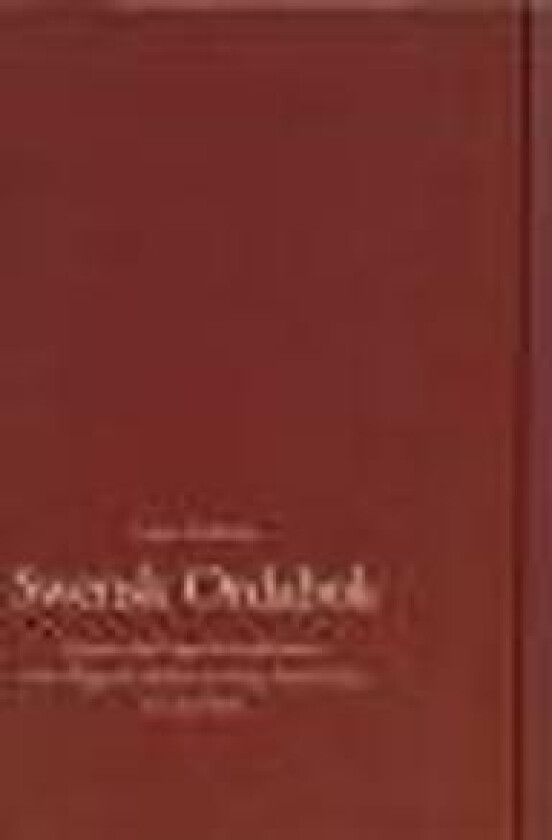 Swensk Ordabok : Jesper Swedberg: Svensk Ordabok : Utgiven efter Uppsala-handskriften, med tillägg och rättelser ur övriga handskrifter, av Lars Holm