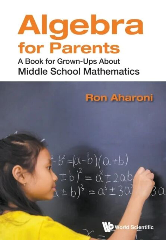 Algebra For Parents: A Book For Grown-ups About Middle School Mathematics av Ron (Technion Israel Inst Of Tech Israel) Aharoni